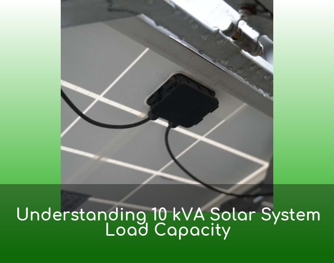 Understanding 10 kVA Solar System Load Capacity